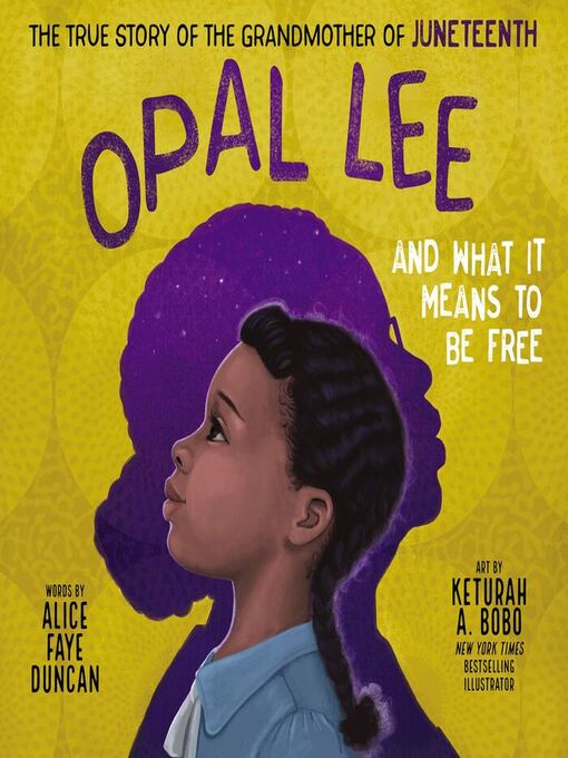 Title details for Opal Lee and What It Means to Be Free by Alice Faye Duncan - Available